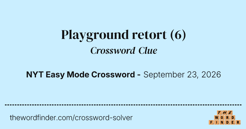 Playground retort crossword clue image