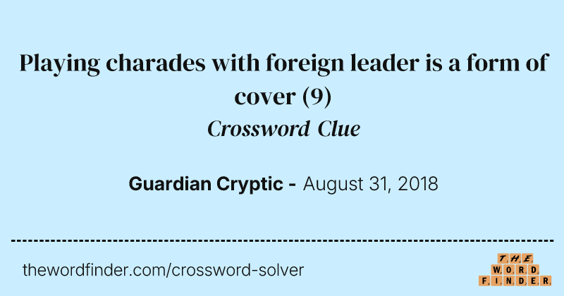 Playing charades with foreign leader is a form of cover crossword clue image