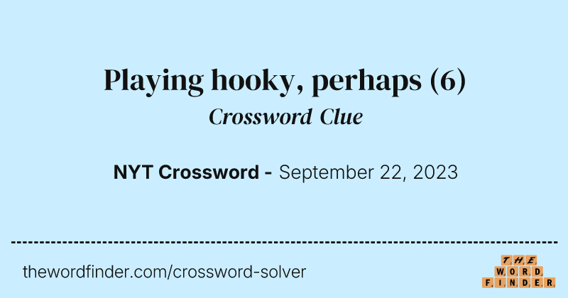 Playing hooky, perhaps crossword clue image