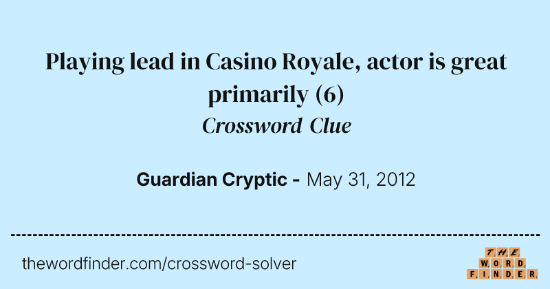 Playing lead in Casino Royale, actor is great primarily crossword clue image