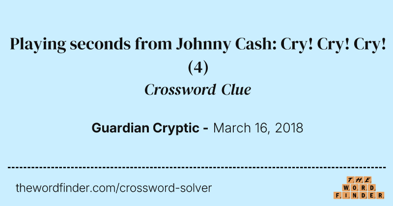 Playing seconds from Johnny Cash: Cry! Cry! Cry! crossword clue image