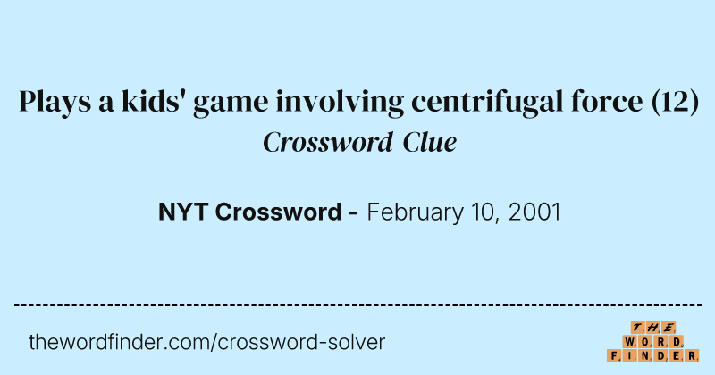 Plays a kids' game involving centrifugal force crossword clue image