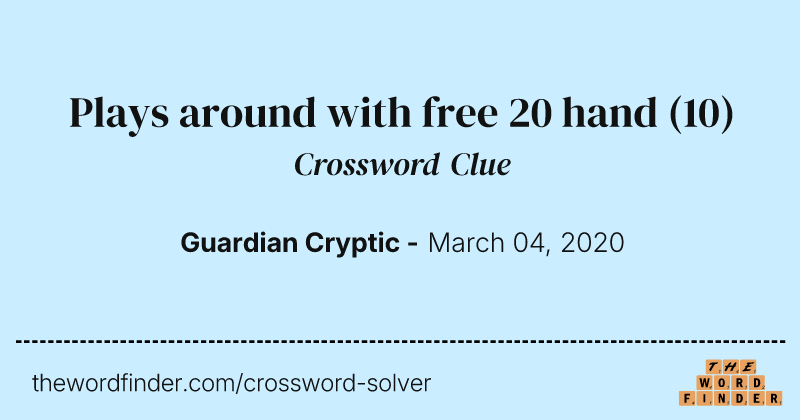 Plays around with free 20 hand crossword clue image