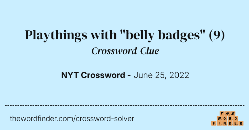 Playthings with "belly badges" crossword clue image