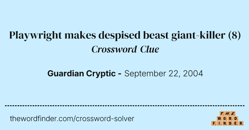 Playwright makes despised beast giant-killer crossword clue image