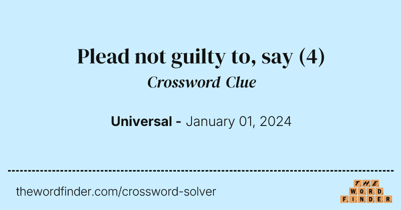 Plead not guilty to, say crossword clue image