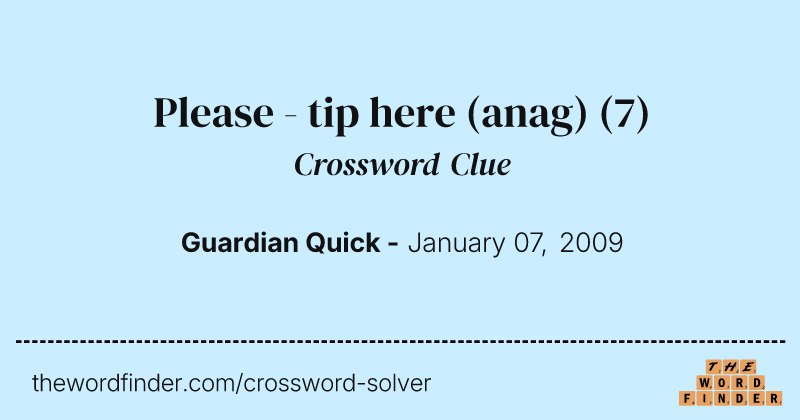 Please  - tip here (anag) crossword clue image