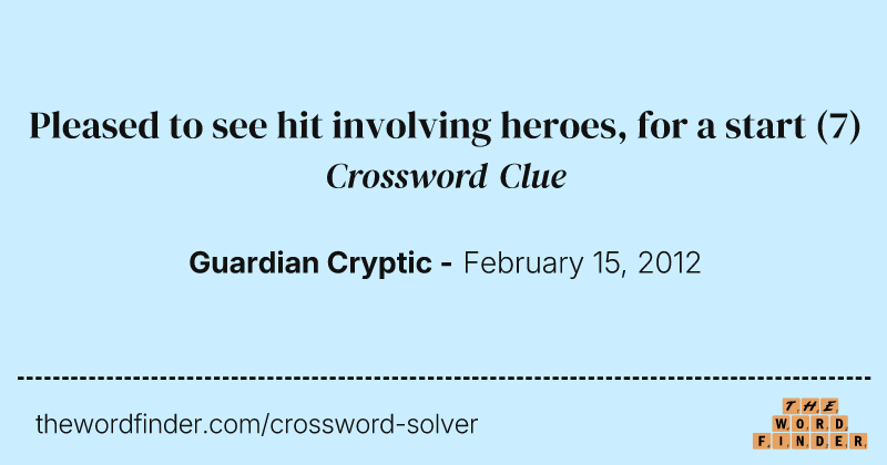 Pleased to see hit involving heroes, for a start crossword clue image