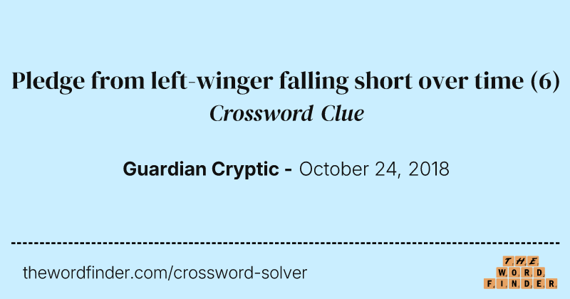 Pledge from left-winger falling short over time crossword clue image