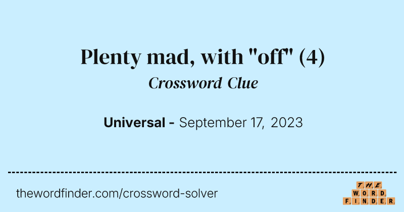 Plenty mad, with "off" crossword clue image