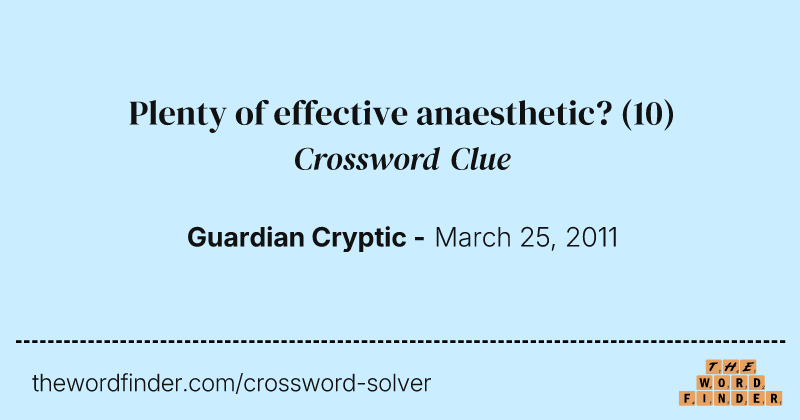 Plenty of effective anaesthetic? crossword clue image