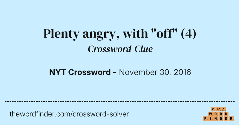 Plenty angry, with "off" crossword clue image