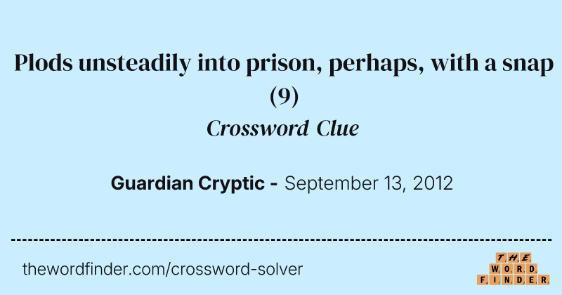 Plods unsteadily into prison, perhaps, with a snap crossword clue image
