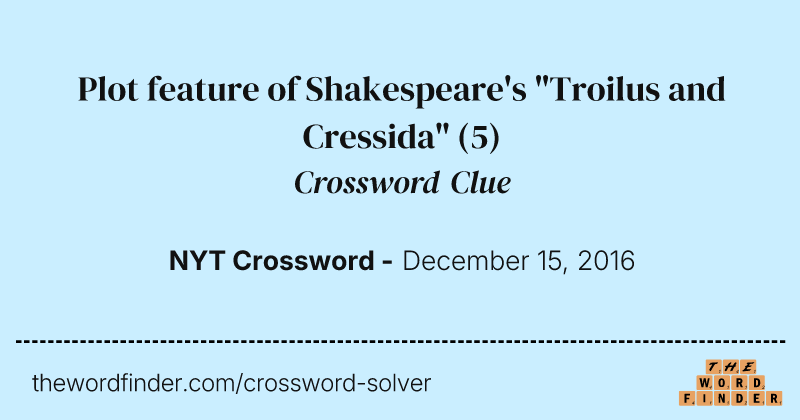 Plot feature of Shakespeare's "Troilus and Cressida" crossword clue image