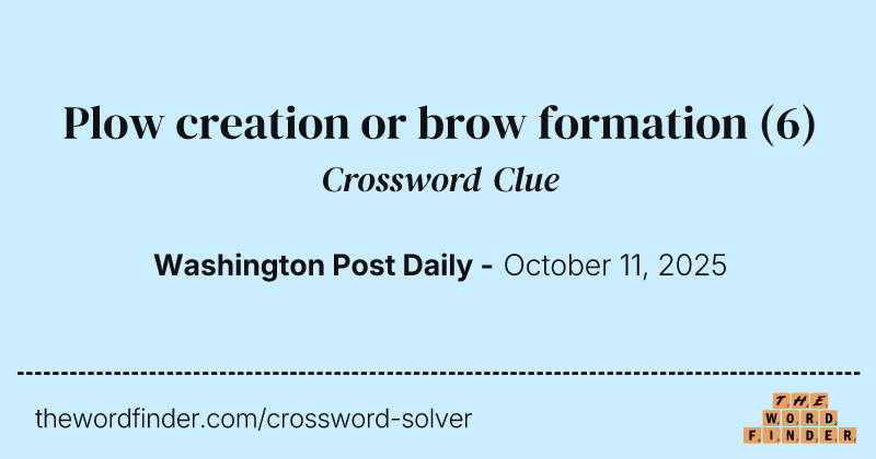 Plow creation or brow formation crossword clue image
