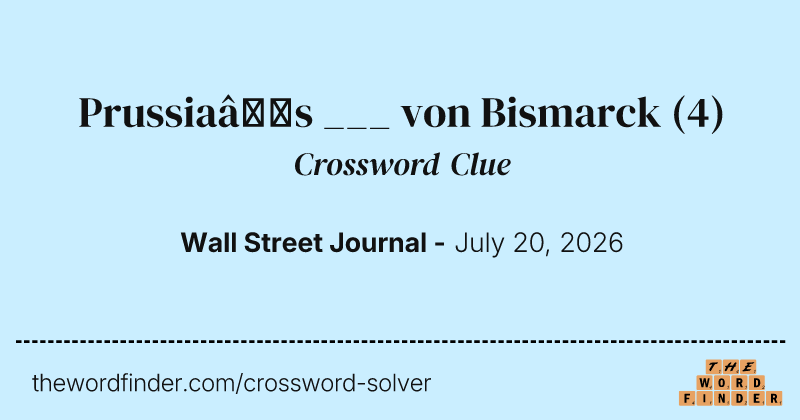 Prussia’s ___ von Bismarck crossword clue image