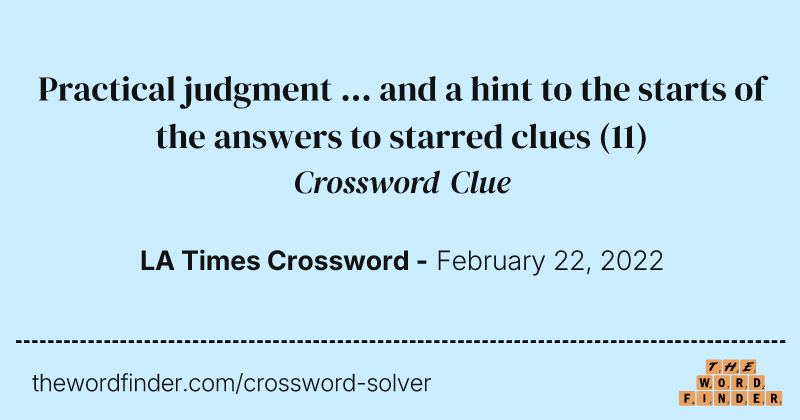 Practical judgment ... and a hint to the starts of the answers to starred clues crossword clue image