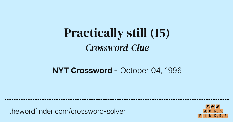 Practically still crossword clue image