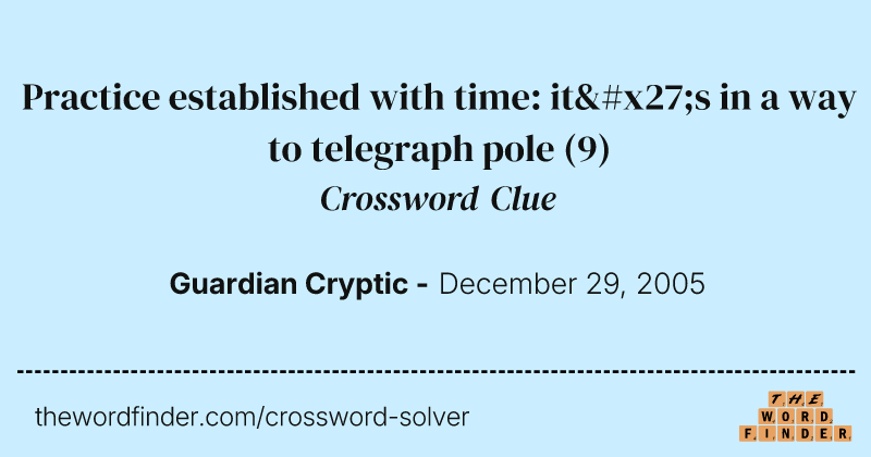 Practice established with time: it's in a way to telegraph pole crossword clue image