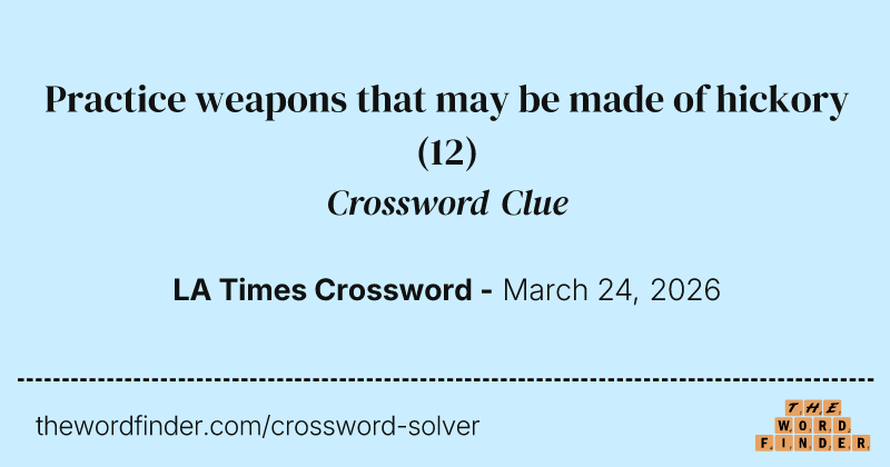 Practice weapons that may be made of hickory crossword clue image