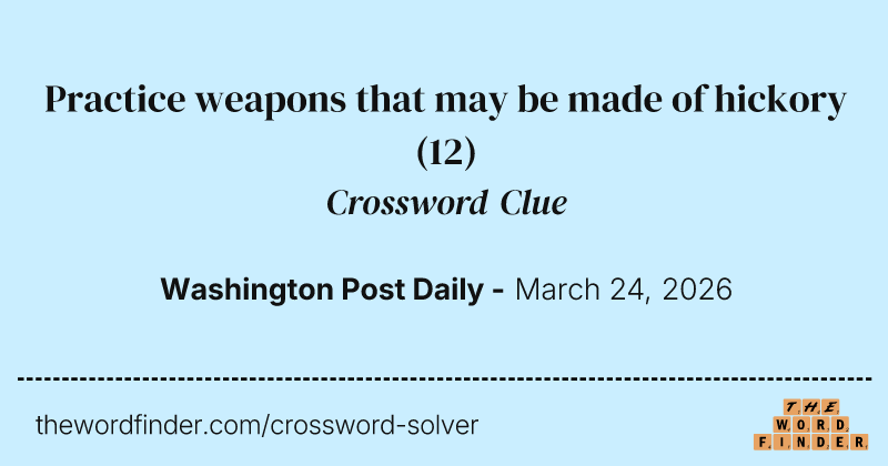 Practice weapons that may be made of hickory crossword clue image