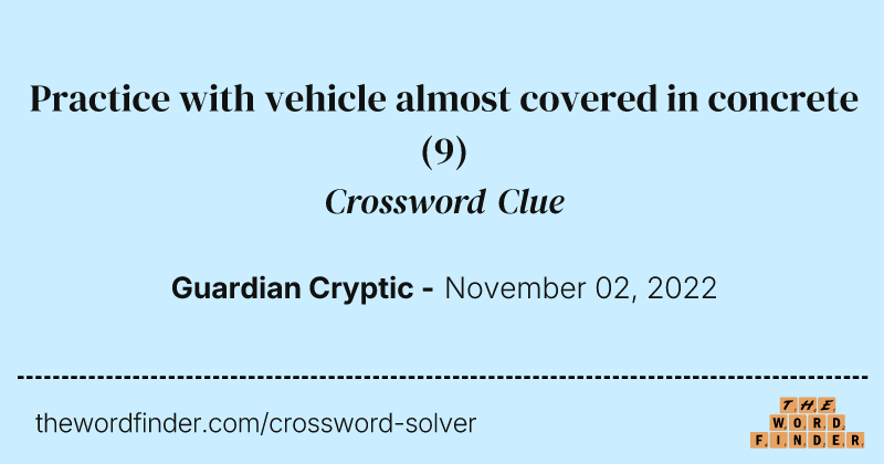 Practice with vehicle almost covered in concrete crossword clue image