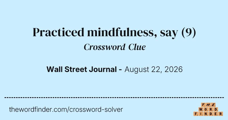 Practiced mindfulness, say crossword clue image