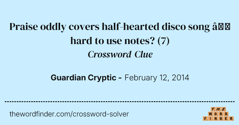 Praise oddly covers half-hearted disco song — hard to use notes? crossword clue image