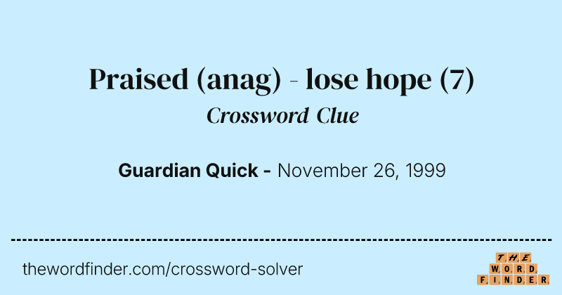 Praised (anag) - lose hope crossword clue image