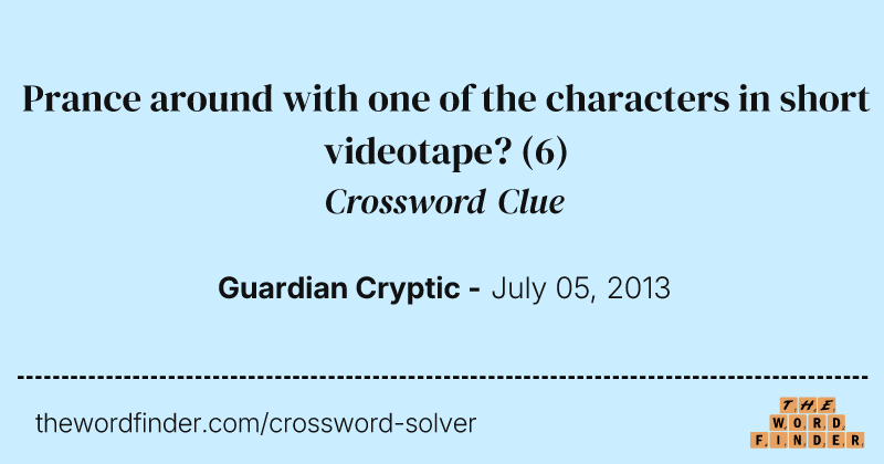 Prance around with one of the characters in short videotape? crossword clue image