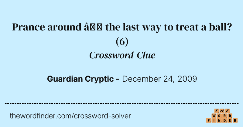 Prance around — the last way to treat a ball? crossword clue image