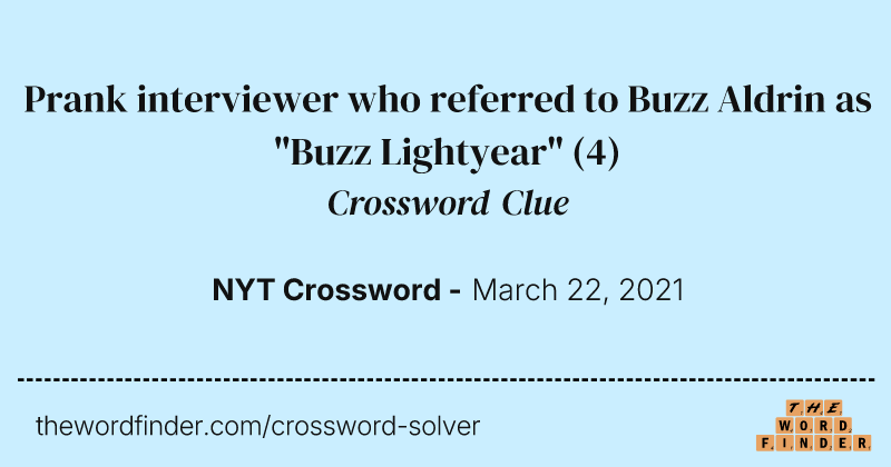 Prank interviewer who referred to Buzz Aldrin as "Buzz Lightyear" crossword clue image