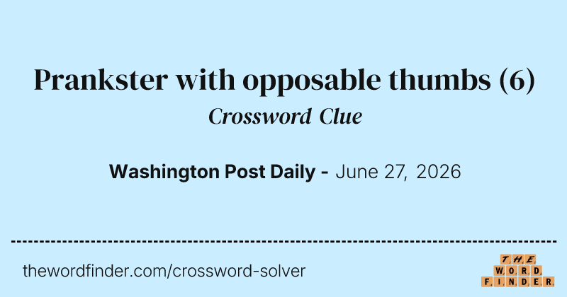 Prankster with opposable thumbs crossword clue image