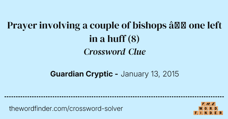 Prayer involving a couple of bishops — one left in a huff crossword clue image