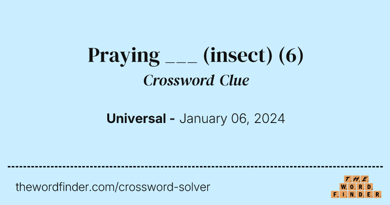 Praying ___ (insect) crossword clue image