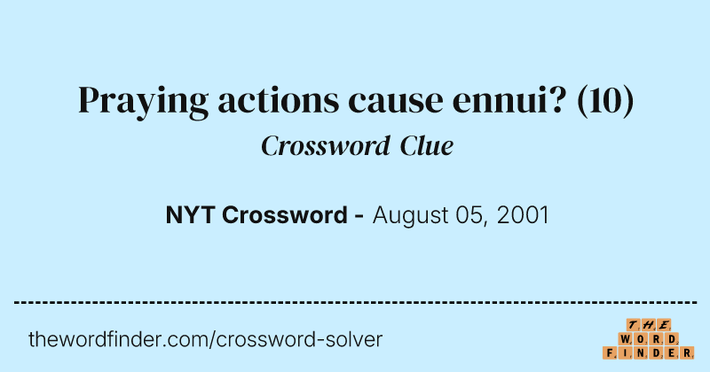 Praying actions cause ennui? crossword clue image