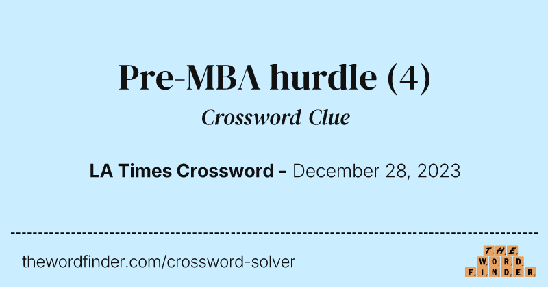 Pre-MBA hurdle crossword clue image