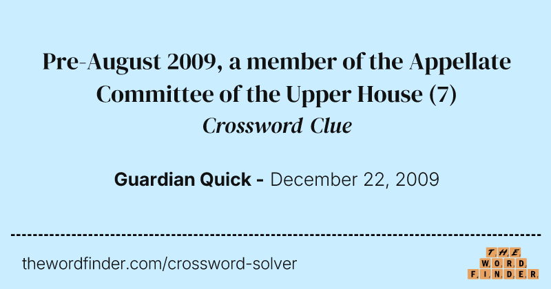Pre-August 2009, a member of the Appellate Committee of the Upper House crossword clue image