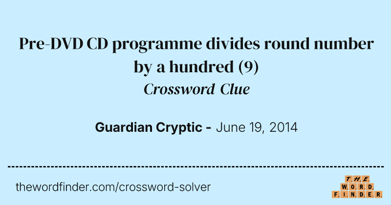 Pre-DVD CD programme divides round number by a hundred crossword clue image