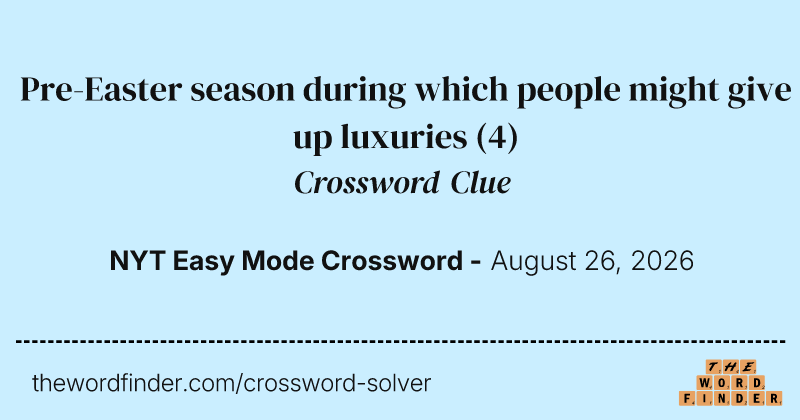 Pre-Easter season during which people might give up luxuries crossword clue image