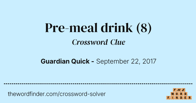 Pre-meal drink crossword clue image