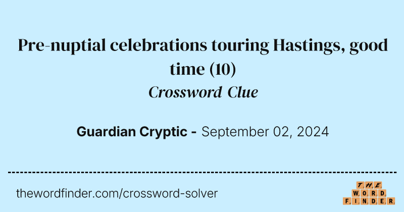 Pre-nuptial celebrations touring Hastings, good time crossword clue image