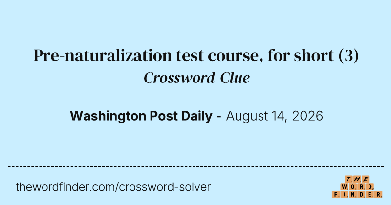 Pre-naturalization test course, for short crossword clue image