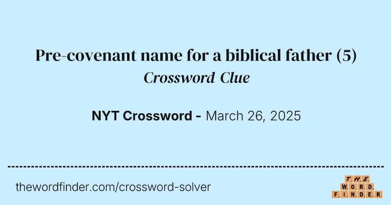 Pre-covenant name for a biblical father crossword clue image