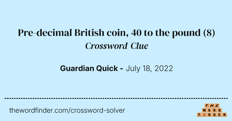 Pre-decimal British coin, 40 to the pound crossword clue image