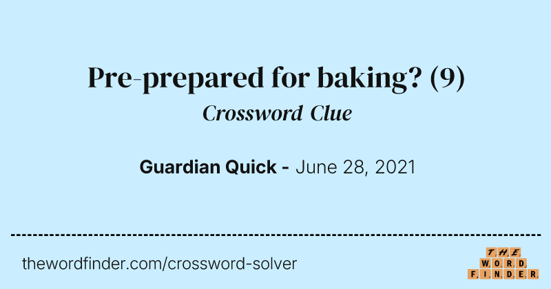 Pre-prepared for baking? crossword clue image