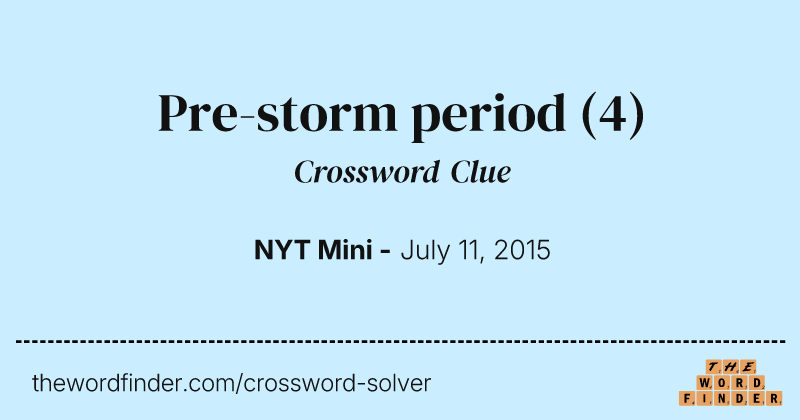 Pre-storm period crossword clue image