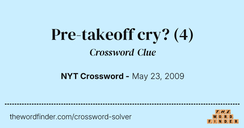 Pre-takeoff cry? crossword clue image