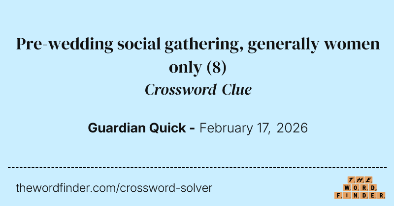 Pre-wedding social gathering, generally women only crossword clue image
