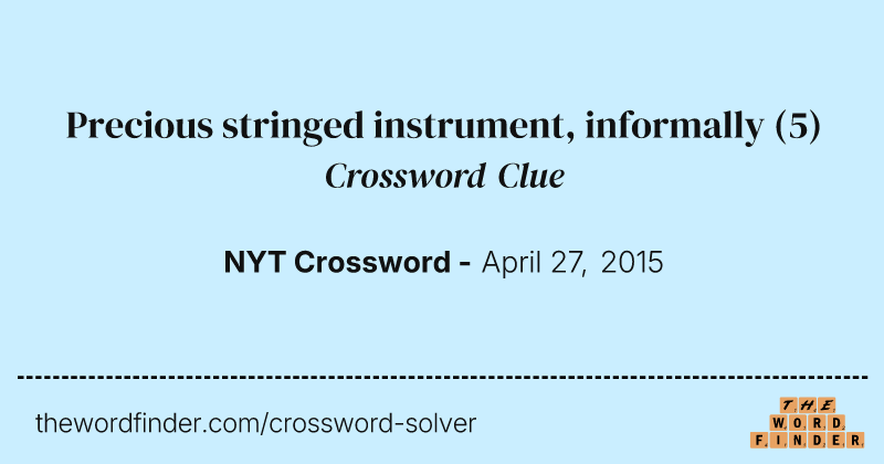 Precious stringed instrument, informally crossword clue image